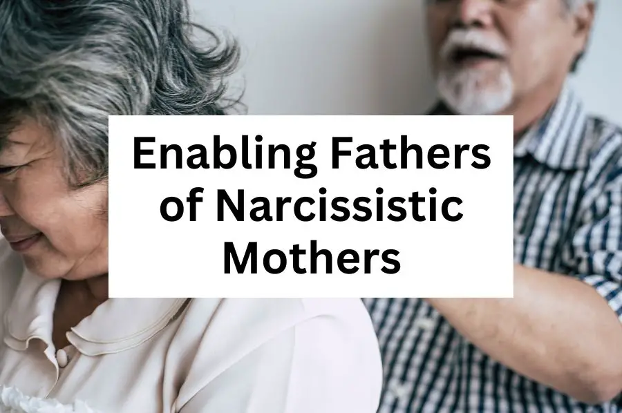 Enabling Fathers of Narcissistic Mothers