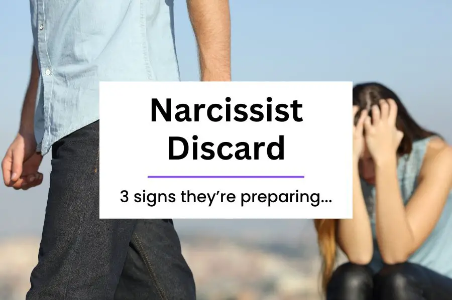 3 Signs the Narcissist is Preparing to Discard You