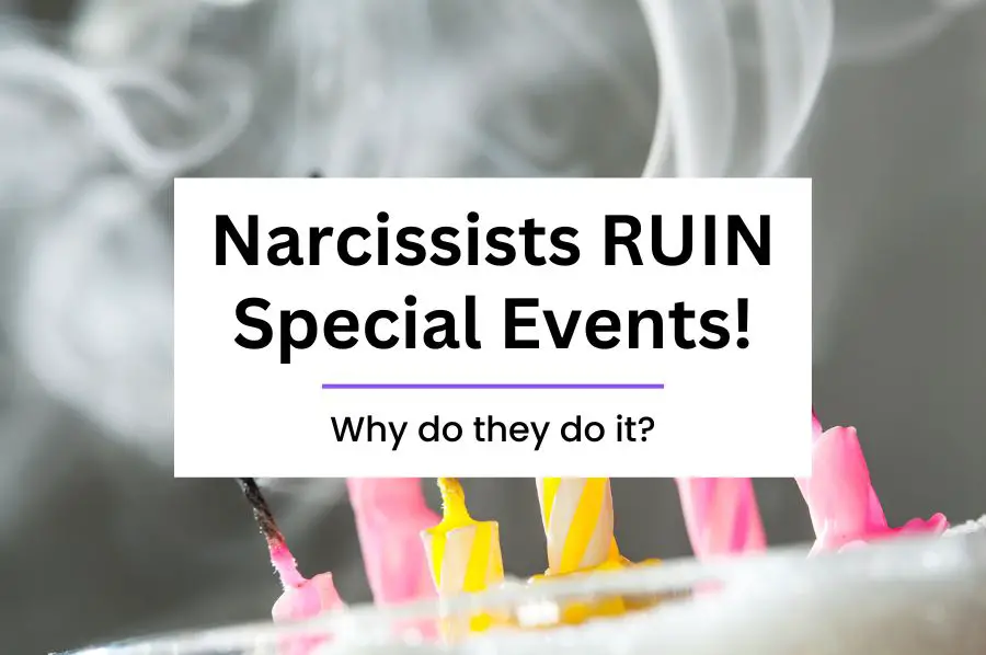 Why do Narcissists Ruin Special Occasions?