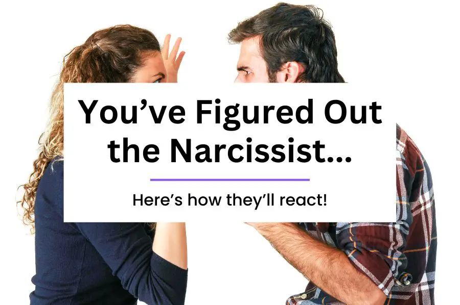 When the Narcissist Knows You Have Figured Them Out
