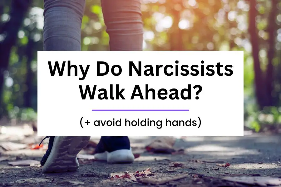 Why Do Narcissists Walk Ahead of You?
