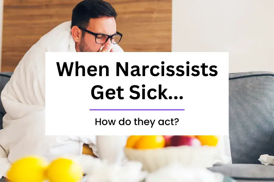 How Does a Narcissist Act When They Are Sick?