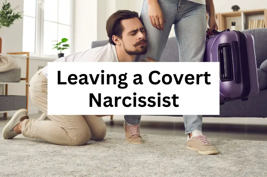 Leaving a Covert Narcissist