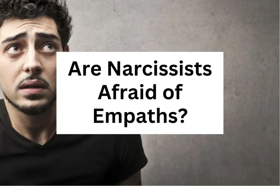 Are Narcissists Afraid of Empaths?