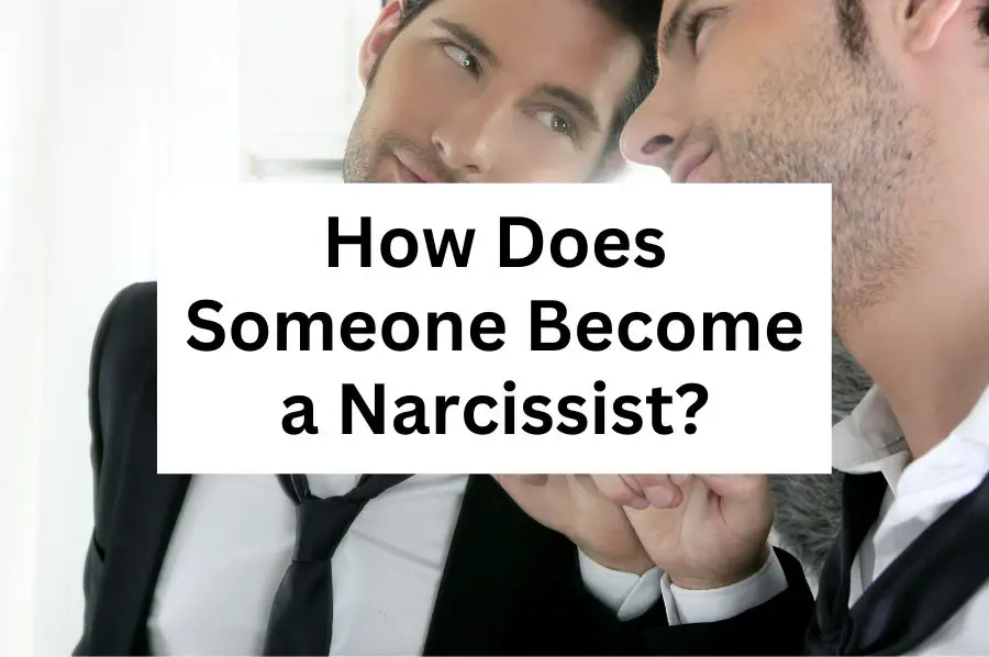 How Does Someone Become a Narcissist?