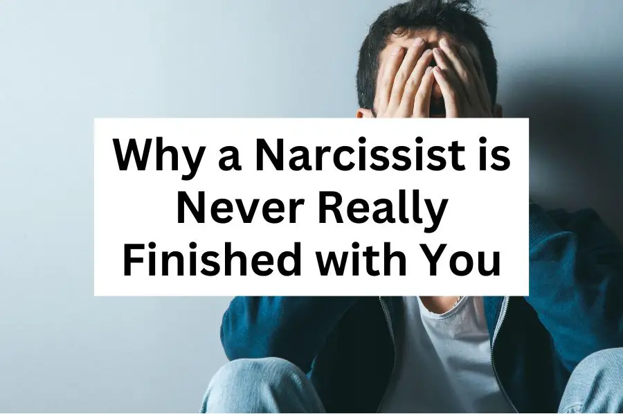 Why a Narcissist is Never Really Finished with You